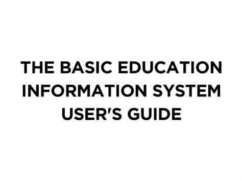 The Basic Education Information System User's Guide .